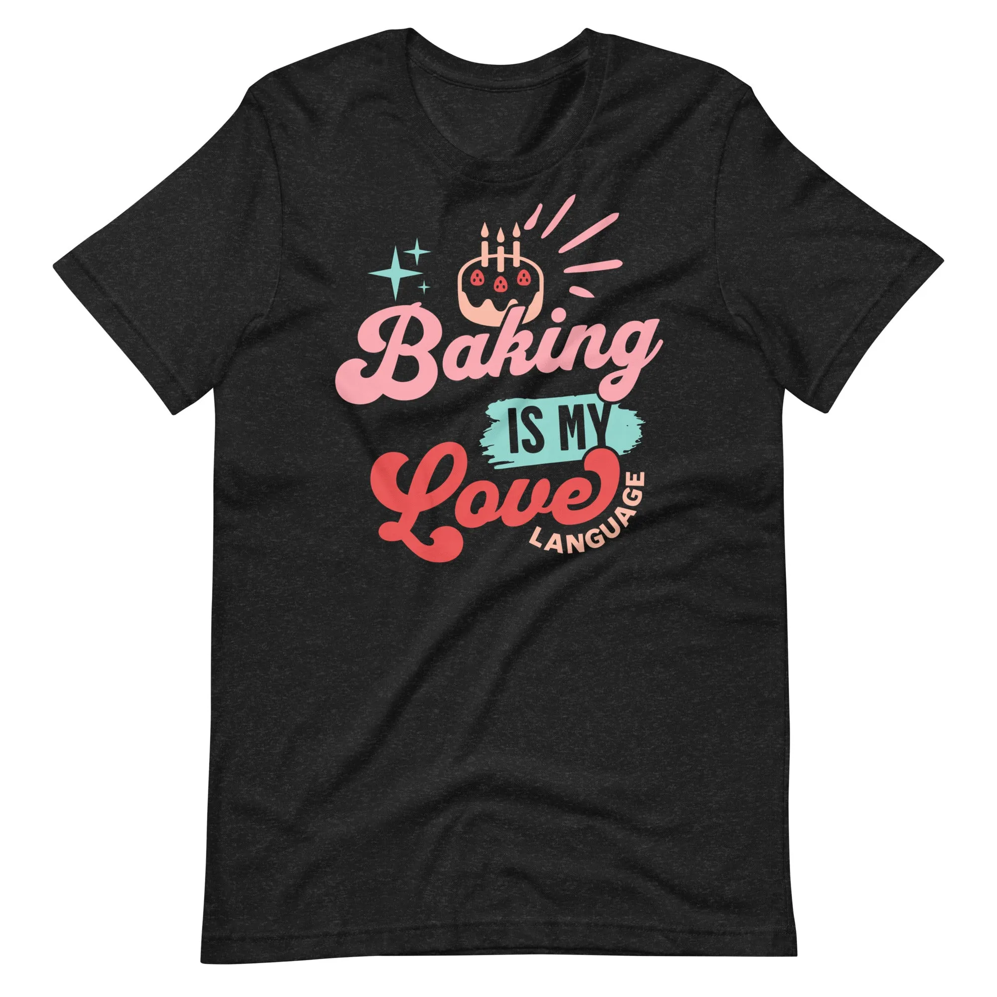 Baking is my Love Language Unisex t-shirt