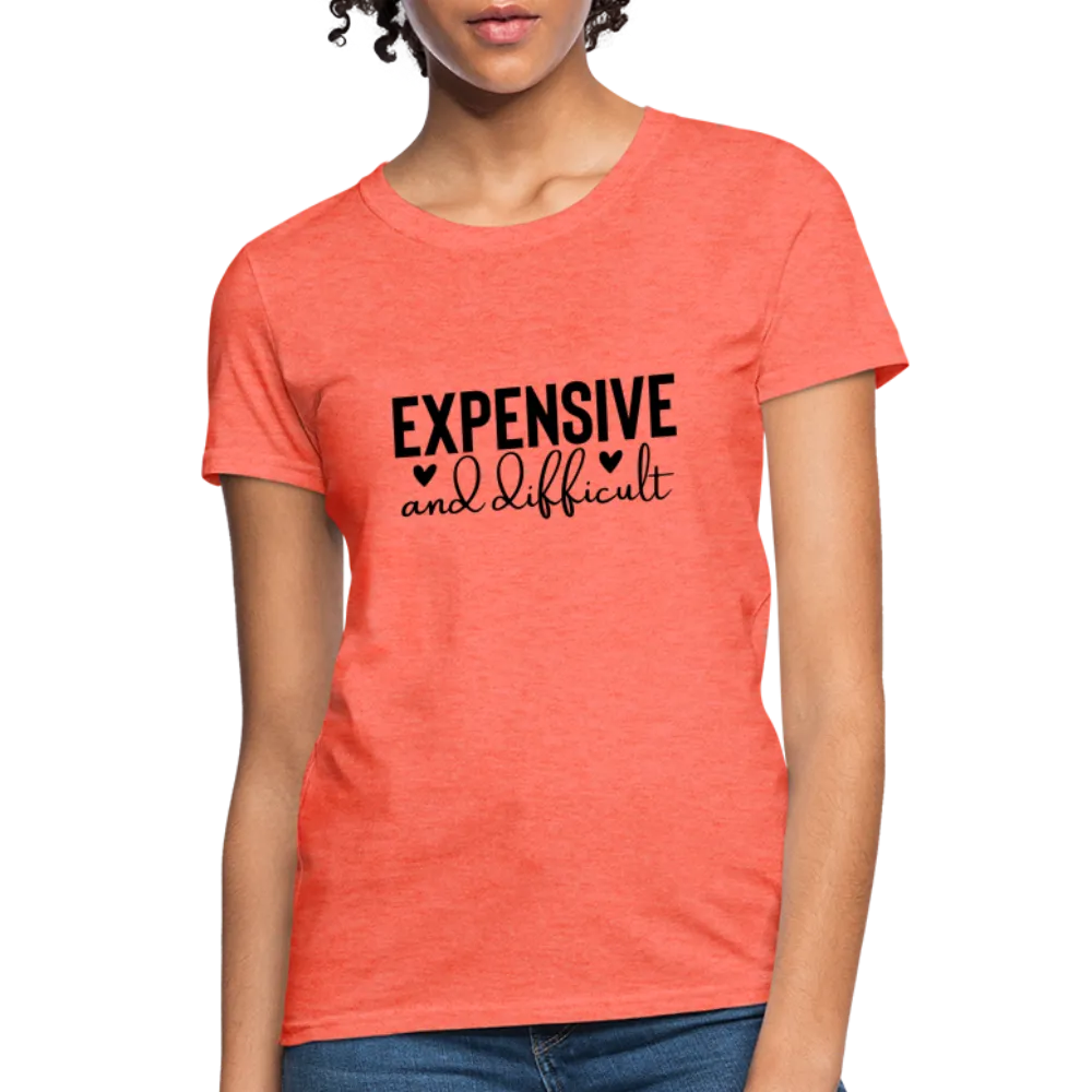 Expensive and Difficult Women's Contoured T-Shirt