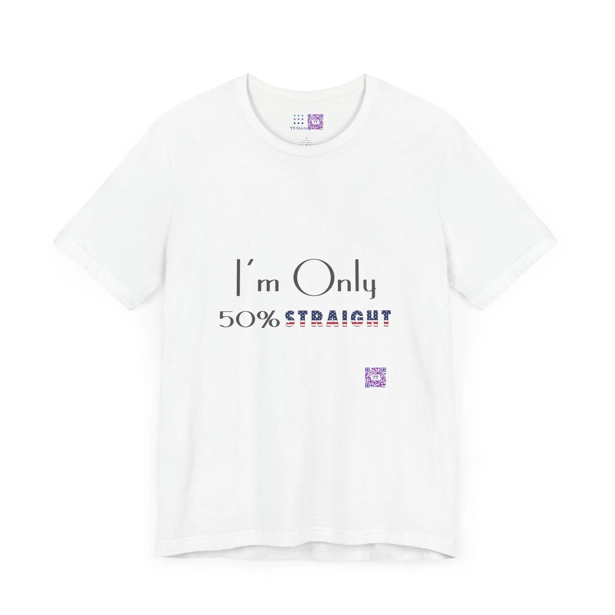 I'm Only 50 Percent Straight Funny LGBTQ Pride T-Shirt, Bold Statement Tee, Unique Graphic Tee, Casual Wear, Comfortable Fit