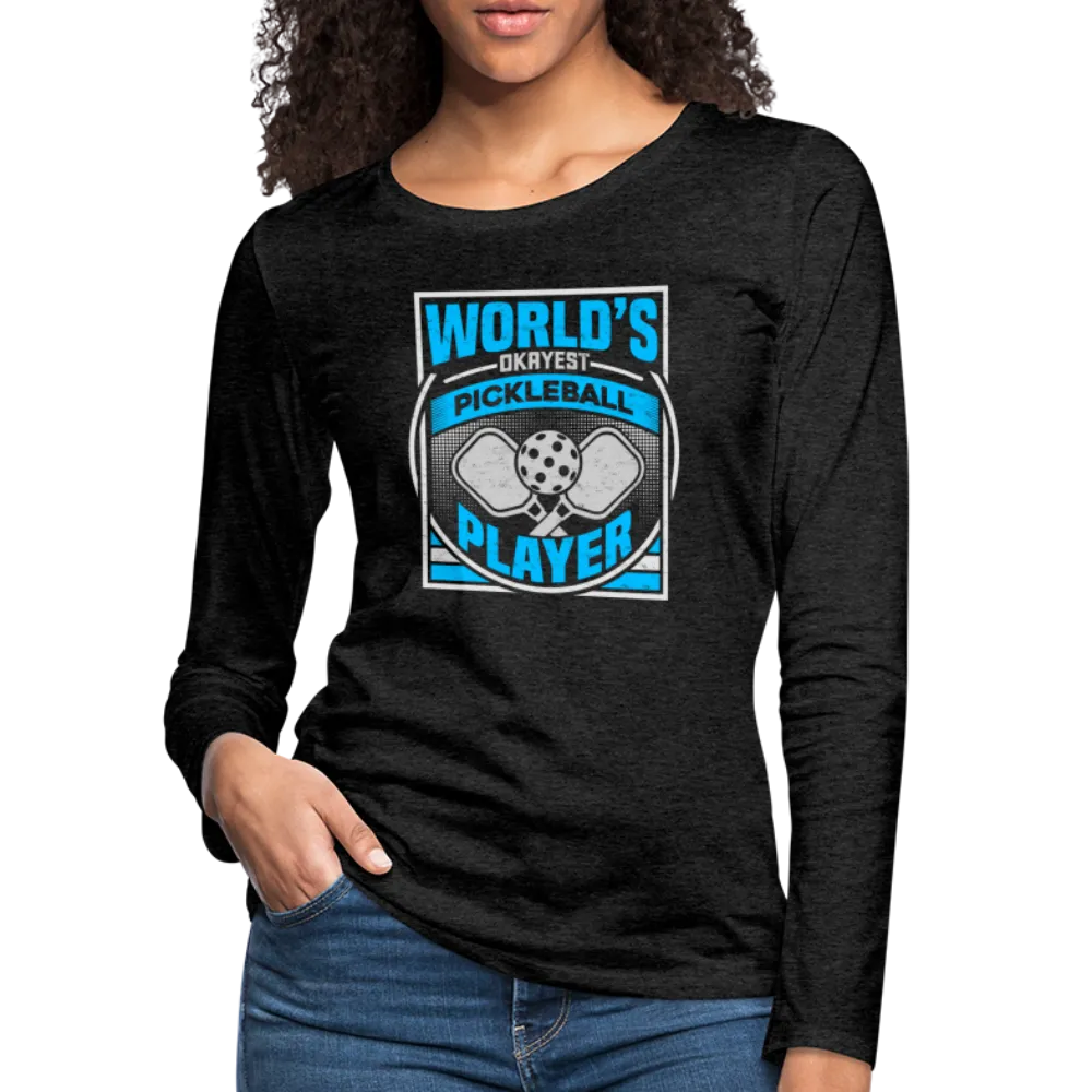 World's Okayest Pickleball Player Women's Premium Long Sleeve T-Shirt