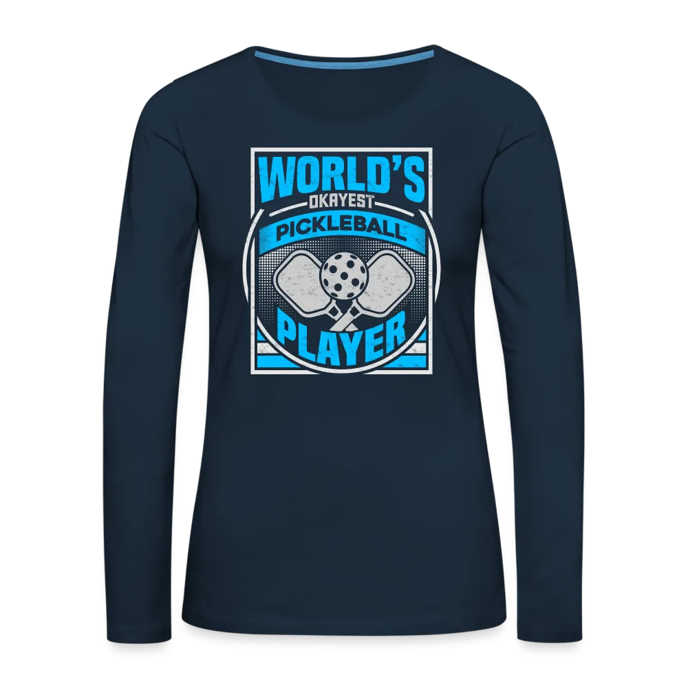 World's Okayest Pickleball Player Women's Premium Long Sleeve T-Shirt